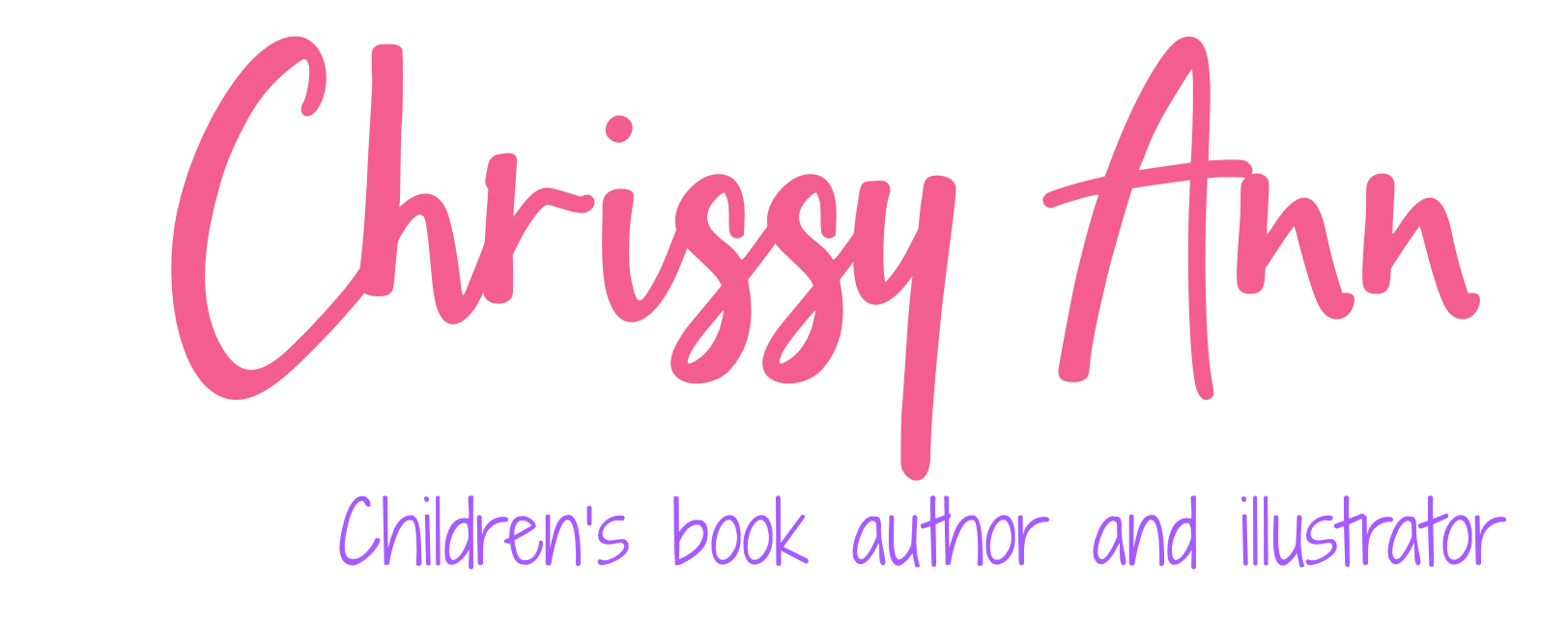 Chrissy Ann — Children’s Book Author and Illustrator